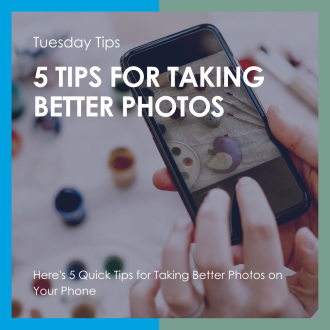Tip Tuesday - 5 Tips for Taking Photos