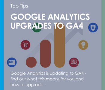 Top Tip - Google Analytics Upgrades to Google Analytics 4